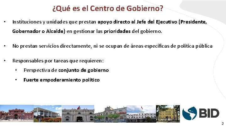 ¿Qué es el Centro de Gobierno? • Instituciones y unidades que prestan apoyo directo