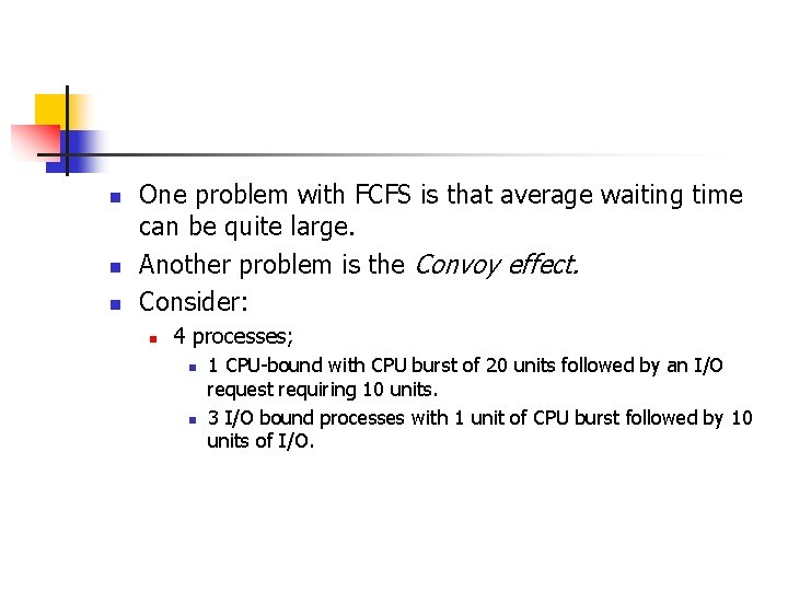 n n n One problem with FCFS is that average waiting time can be n n n One problem with FCFS is that average waiting time can be