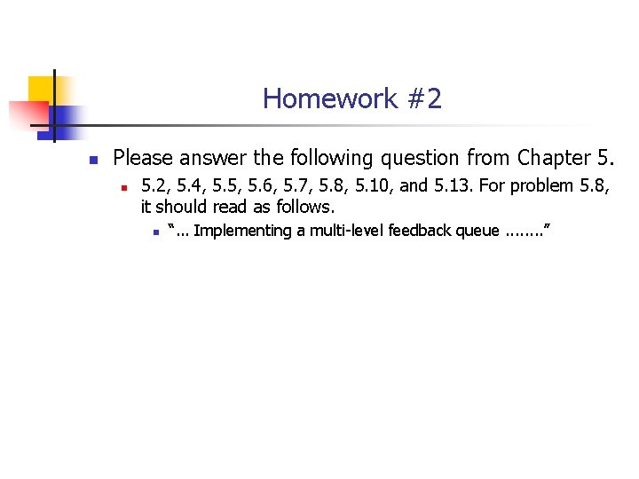 Homework #2 n Please answer the following question from Chapter 5. n 5. 2, Homework #2 n Please answer the following question from Chapter 5. n 5. 2,