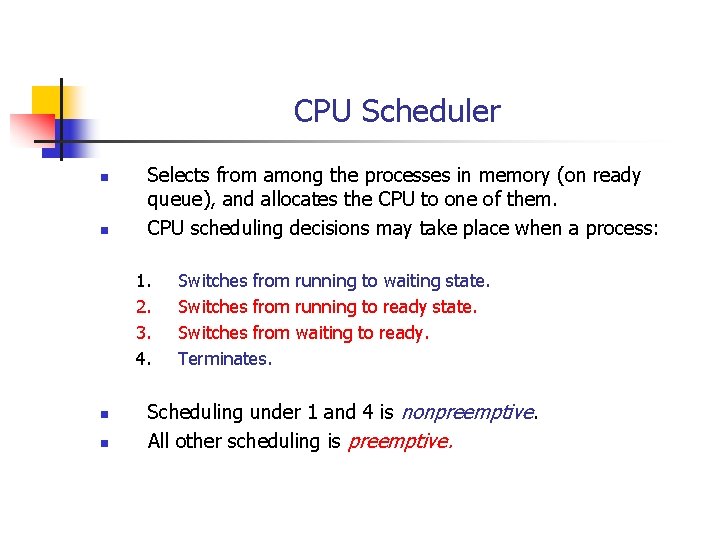 CPU Scheduler n n Selects from among the processes in memory (on ready queue), CPU Scheduler n n Selects from among the processes in memory (on ready queue),