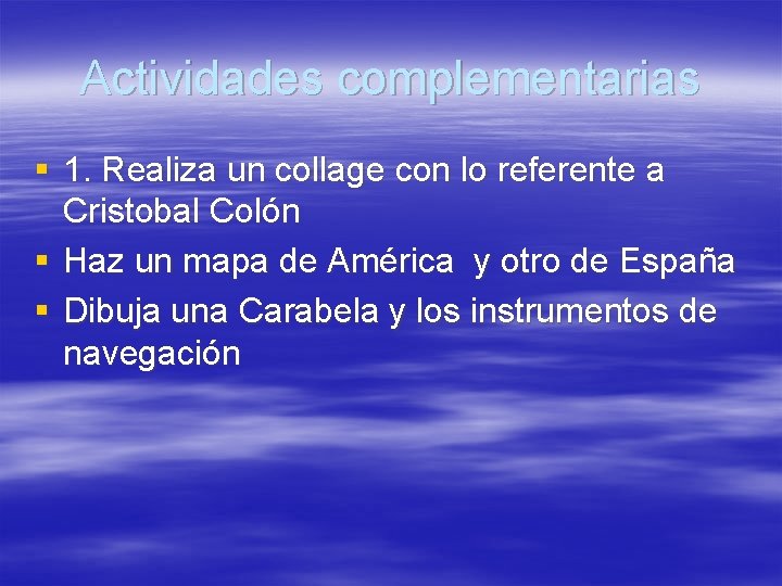 Actividades complementarias § 1. Realiza un collage con lo referente a Cristobal Colón §