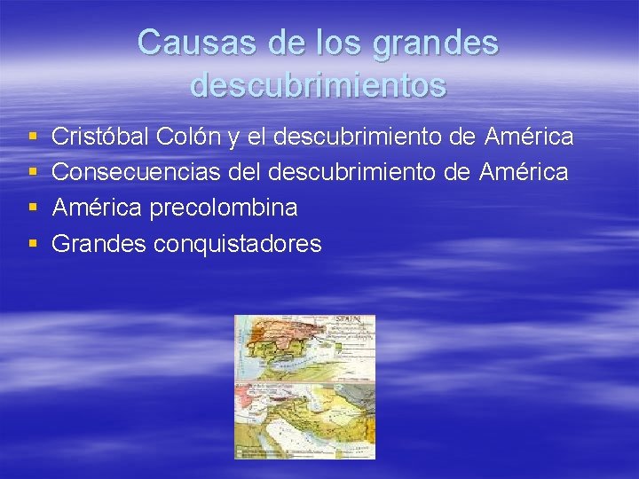Causas de los grandes descubrimientos § § Cristóbal Colón y el descubrimiento de América