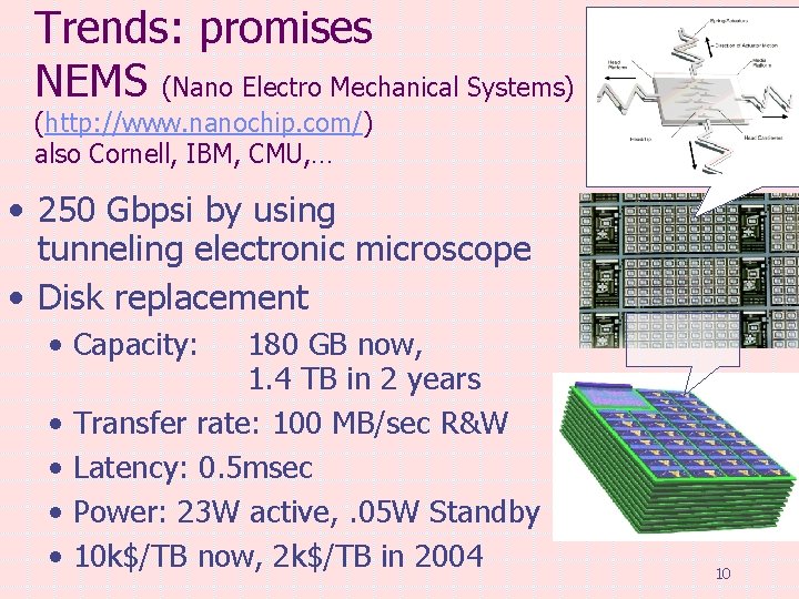 Trends: promises NEMS (Nano Electro Mechanical Systems) (http: //www. nanochip. com/) also Cornell, IBM,