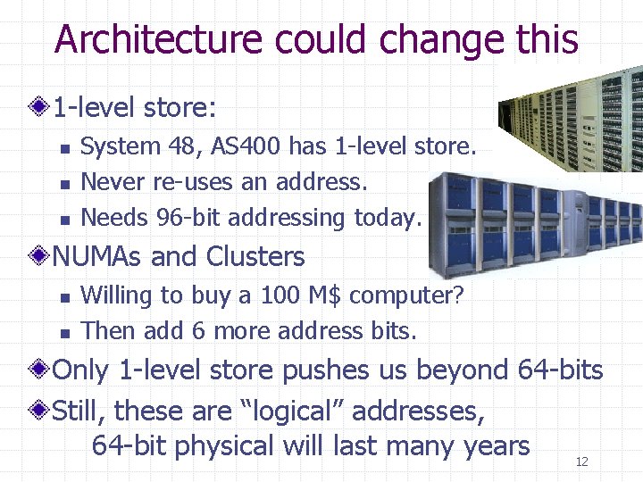 Architecture could change this 1 -level store: n n n System 48, AS 400
