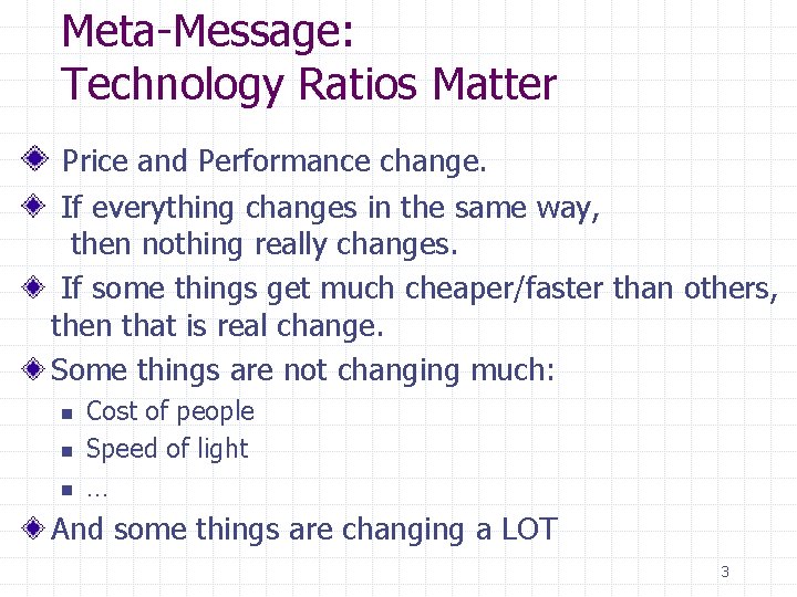 Meta-Message: Technology Ratios Matter Price and Performance change. If everything changes in the same