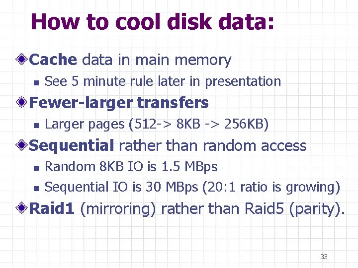 How to cool disk data: Cache data in main memory n See 5 minute