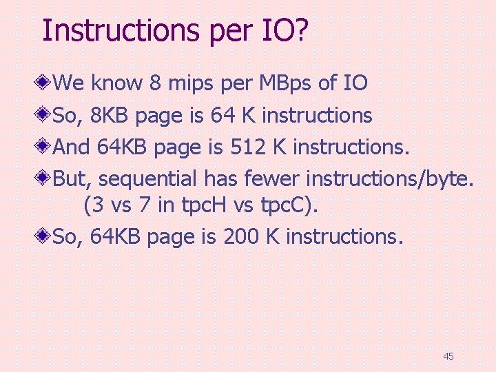 Instructions per IO? We know 8 mips per MBps of IO So, 8 KB