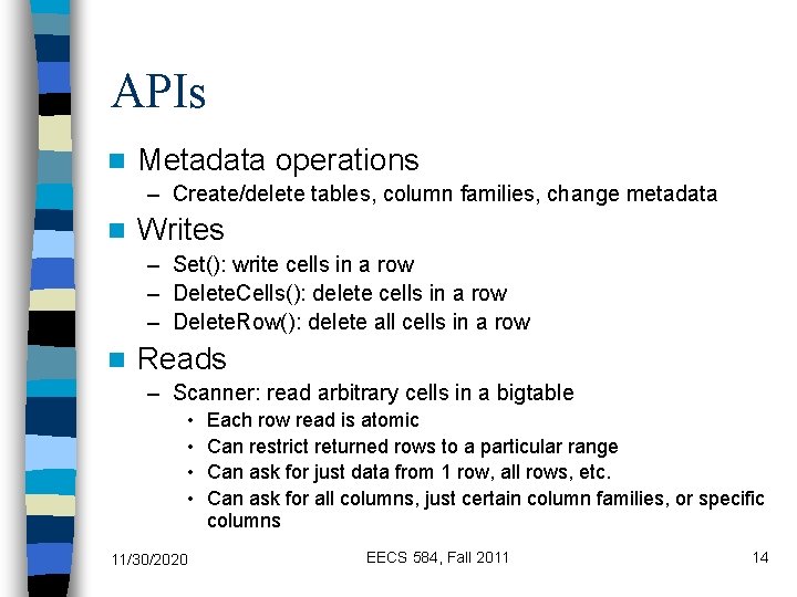 APIs n Metadata operations – Create/delete tables, column families, change metadata n Writes –