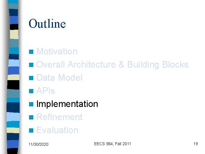 Outline n Motivation n Overall Architecture & Building Blocks n Data Model n APIs