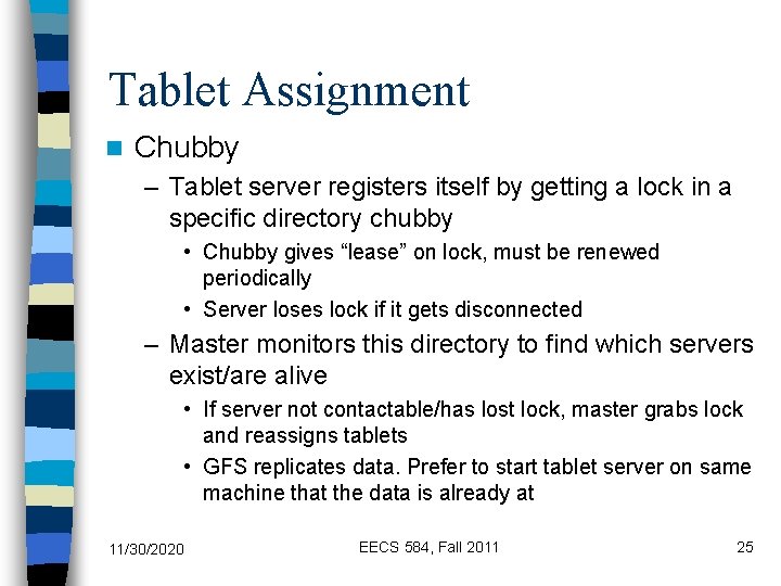 Tablet Assignment n Chubby – Tablet server registers itself by getting a lock in