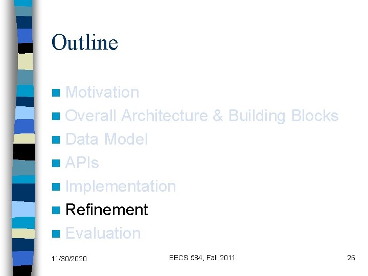 Outline n Motivation n Overall Architecture & Building Blocks n Data Model n APIs