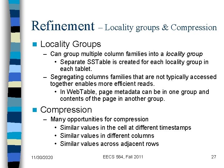 Refinement – Locality groups & Compression n Locality Groups – Can group multiple column