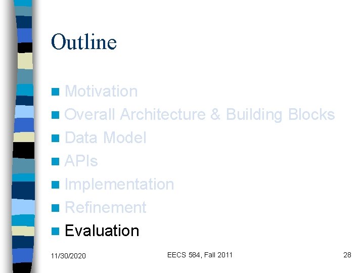 Outline n Motivation n Overall Architecture & Building Blocks n Data Model n APIs