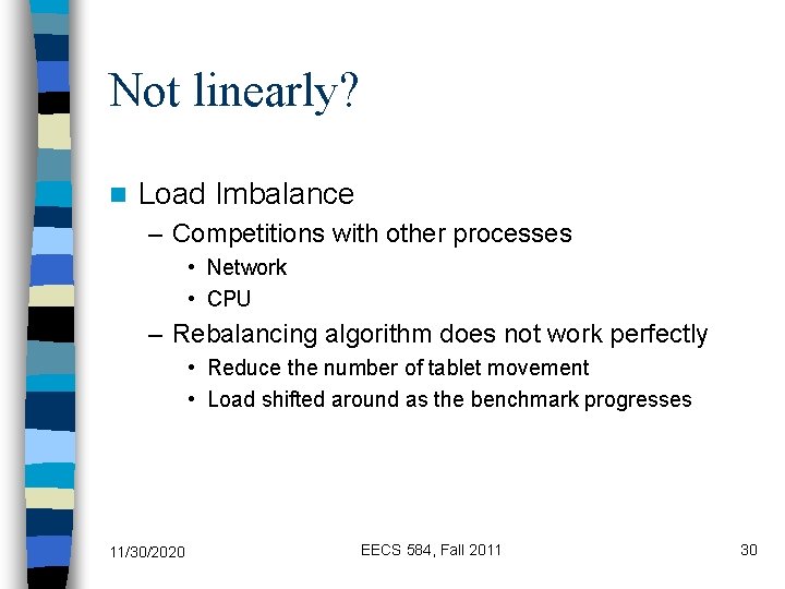 Not linearly? n Load Imbalance – Competitions with other processes • Network • CPU