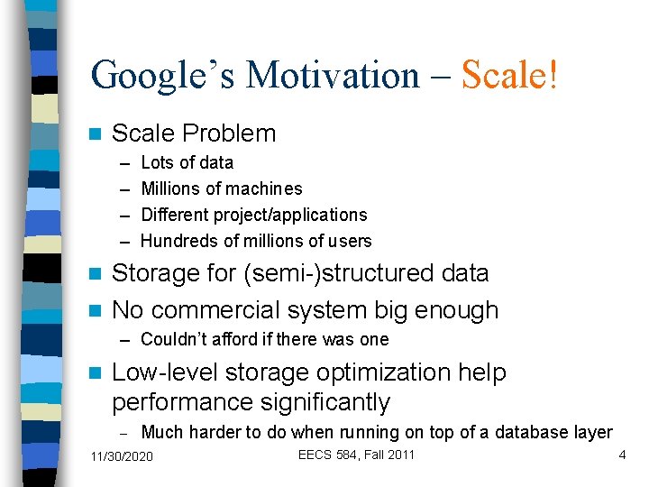 Google’s Motivation – Scale! n Scale Problem – – Lots of data Millions of