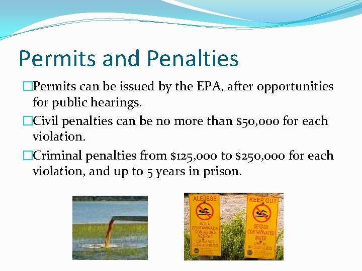 Permits and Penalties �Permits can be issued by the EPA, after opportunities for public