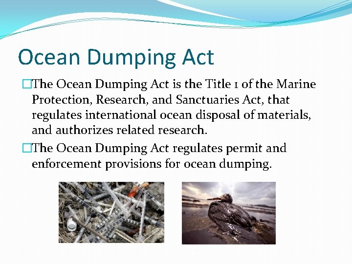 Ocean Dumping Act �The Ocean Dumping Act is the Title 1 of the Marine