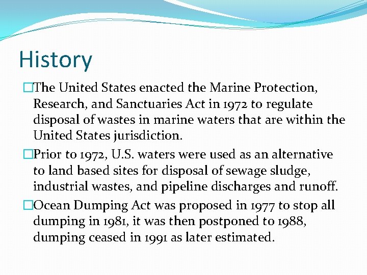 History �The United States enacted the Marine Protection, Research, and Sanctuaries Act in 1972