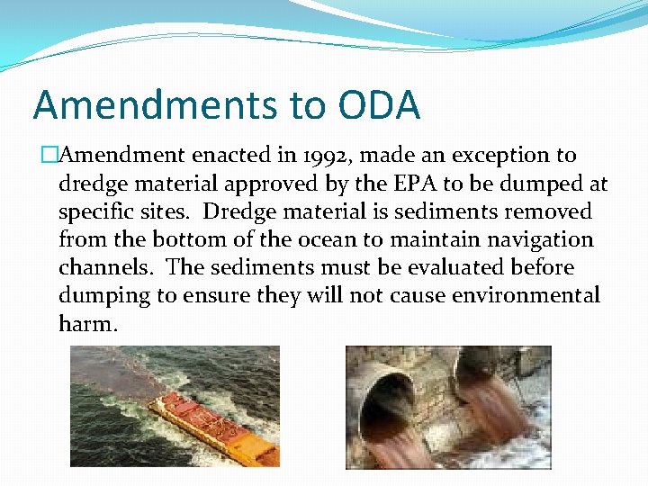Amendments to ODA �Amendment enacted in 1992, made an exception to dredge material approved