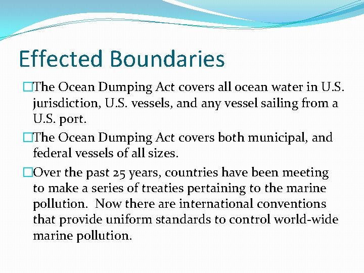Effected Boundaries �The Ocean Dumping Act covers all ocean water in U. S. jurisdiction,
