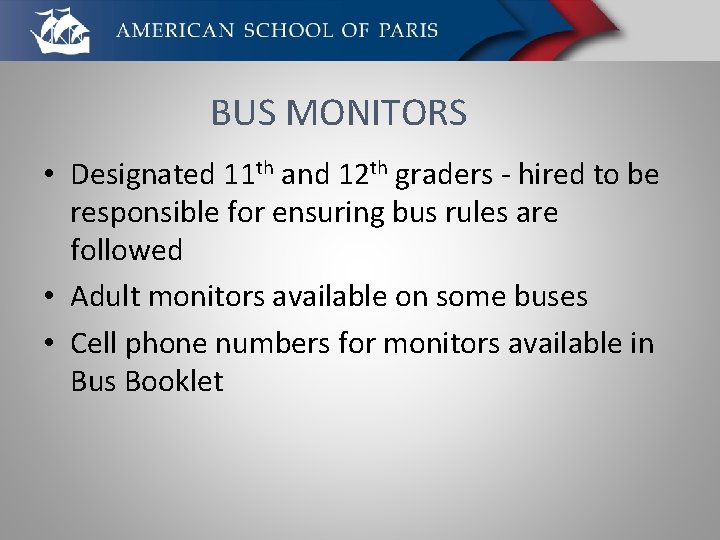 BUS MONITORS • Designated 11 th and 12 th graders - hired to be