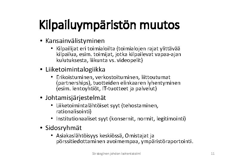 Kilpailuympäristön muutos • Kansainvälistyminen • Kilpailijat eri toimialoilta (toimialojen rajat ylittävää kilpailua, esim. toimijat,