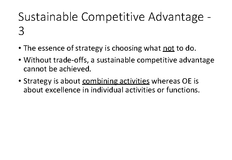 Sustainable Competitive Advantage 3 • The essence of strategy is choosing what not to