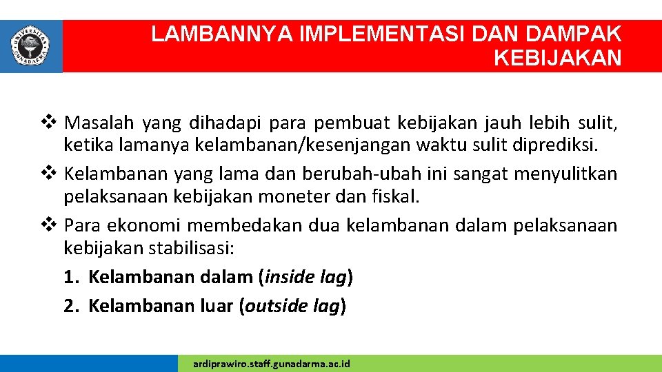 LAMBANNYA IMPLEMENTASI DAN DAMPAK KEBIJAKAN v Masalah yang dihadapi para pembuat kebijakan jauh lebih