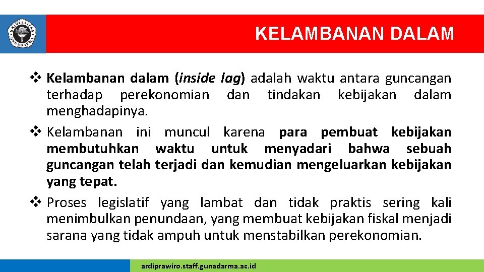 KELAMBANAN DALAM v Kelambanan dalam (inside lag) adalah waktu antara guncangan terhadap perekonomian dan