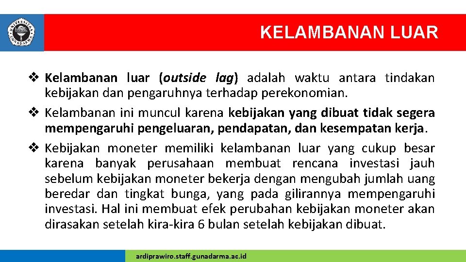 KELAMBANAN LUAR v Kelambanan luar (outside lag) adalah waktu antara tindakan kebijakan dan pengaruhnya