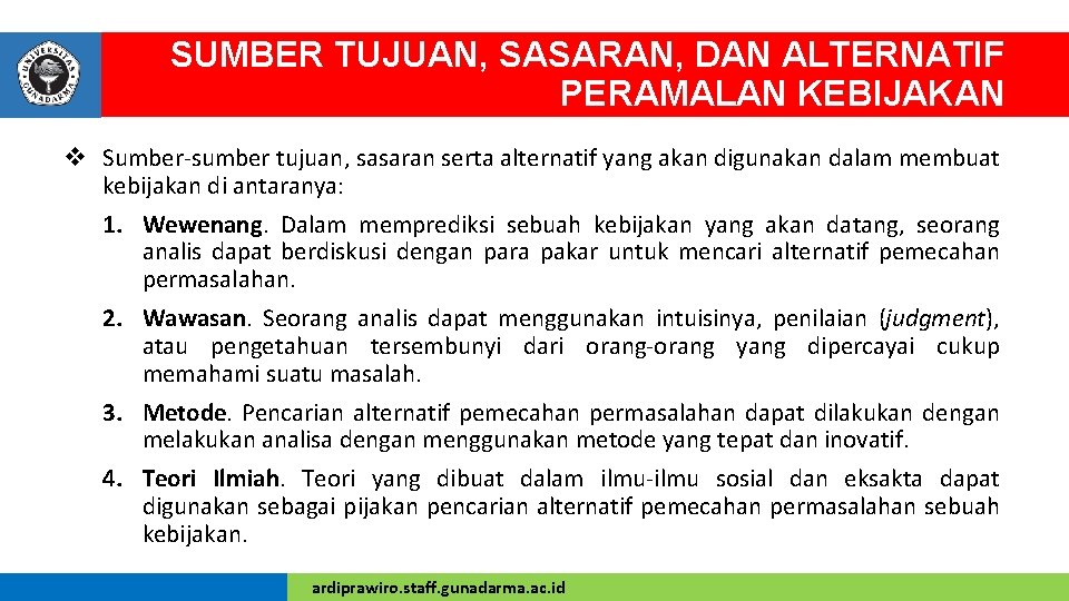 SUMBER TUJUAN, SASARAN, DAN ALTERNATIF PERAMALAN KEBIJAKAN v Sumber-sumber tujuan, sasaran serta alternatif yang