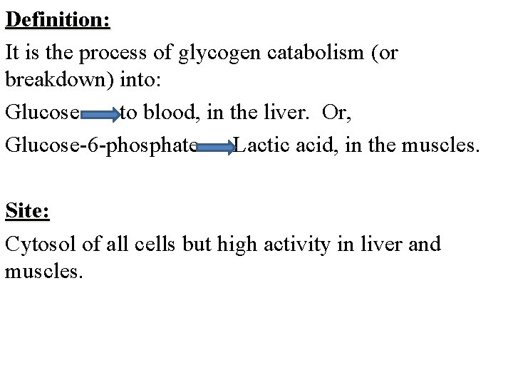 Definition: It is the process of glycogen catabolism (or breakdown) into: Glucose to blood,