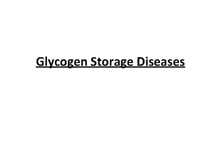 Glycogen Storage Diseases 