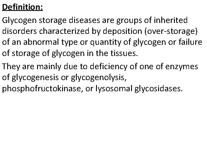 Definition: Glycogen storage diseases are groups of inherited disorders characterized by deposition (over-storage) of