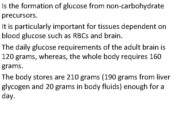 Is the formation of glucose from non-carbohydrate precursors. It is particularly important for tissues