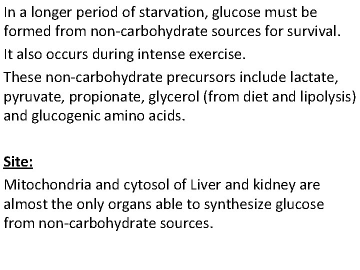In a longer period of starvation, glucose must be formed from non-carbohydrate sources for