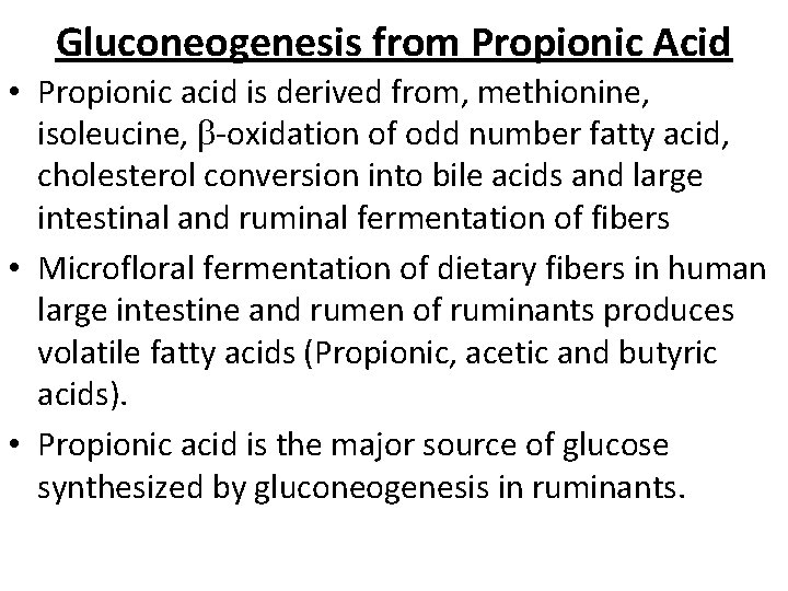 Gluconeogenesis from Propionic Acid • Propionic acid is derived from, methionine, isoleucine, -oxidation of