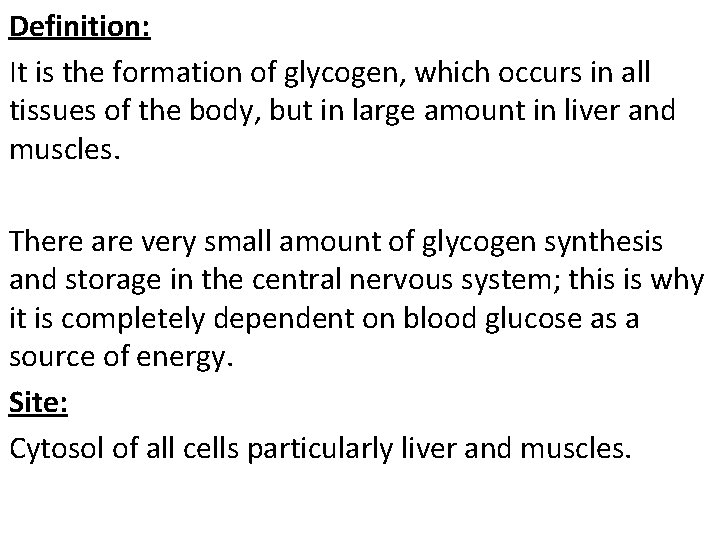 Definition: It is the formation of glycogen, which occurs in all tissues of the