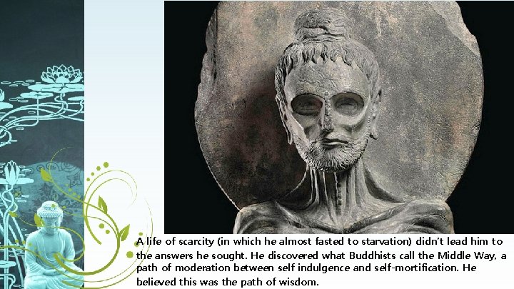 A life of scarcity (in which he almost fasted to starvation) didn’t lead him