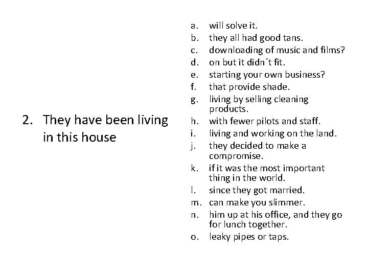a. b. c. d. e. f. g. 2. They have been living in this