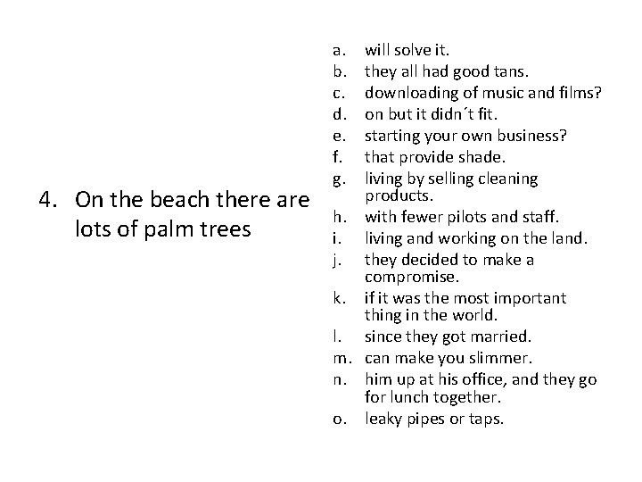 4. On the beach there are lots of palm trees a. b. c. d.