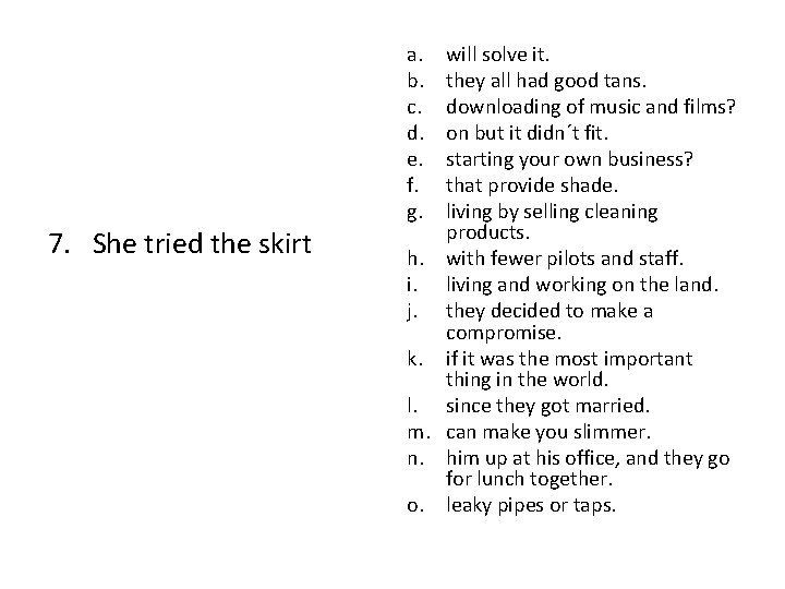 7. She tried the skirt a. b. c. d. e. f. g. will solve