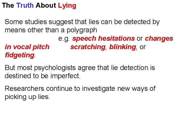 The Truth About Lying Some studies suggest that lies can be detected by means