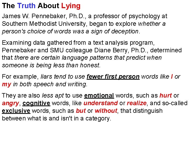 The Truth About Lying James W. Pennebaker, Ph. D. , a professor of psychology