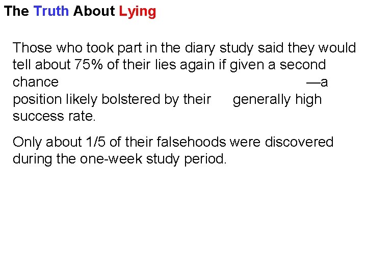 The Truth About Lying Those who took part in the diary study said they