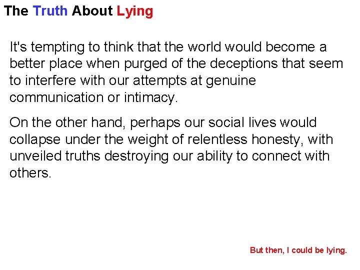 The Truth About Lying It's tempting to think that the world would become a