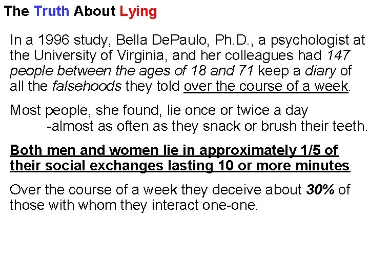 The Truth About Lying In a 1996 study, Bella De. Paulo, Ph. D. ,