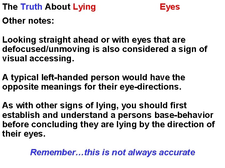 The Truth About Lying Eyes Other notes: Looking straight ahead or with eyes that