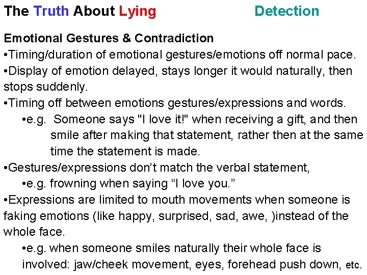 The Truth About Lying Detection Emotional Gestures & Contradiction • Timing/duration of emotional gestures/emotions