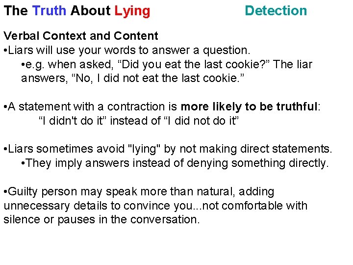 The Truth About Lying Detection Verbal Context and Content • Liars will use your